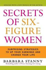 Secrets of Six-Figure Women: Surprising Strategies to Up Your Earnings and Change Your Life