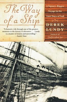 The Way of a Ship: A Square-Rigger Voyage in the Last Days of Sail - Derek Lundy - cover