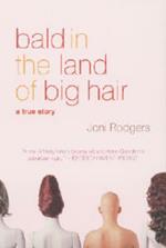 Bald in the Land of Big Hair: A True Story