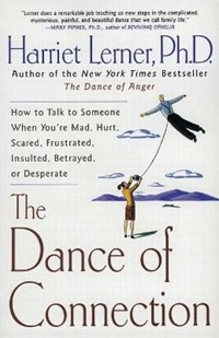 The Dance of Connection: How to Talk to Someone When You're Mad, Hurt,  Scared, Frustrated, Insulted, Betrayed, or Desperate - Harriet Lerner -  Libro in lingua inglese - HarperCollins Publishers Inc - | IBS