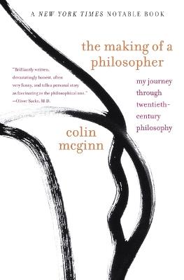 The Making of a Philosopher: My Journey Through 20th Century Philosophy - Colin Mcginn - cover