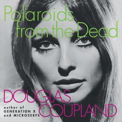 Polaroids from the Dead - D. Coupland - cover