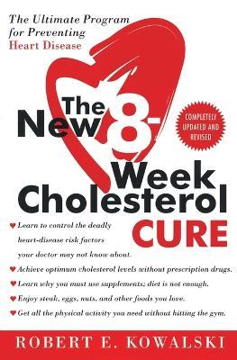 The New 8-Week Cholesterol Cure: The Ultimate Program for Preventing Heart Disease - Robert E Kowalski - cover