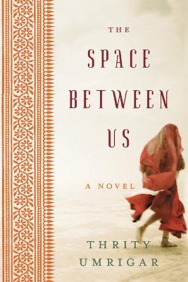 The Space Between Us (Large Print) - Thrity Umrigar - cover