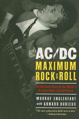 AC/DC Maximum Rock & Roll: The Ultimate Story of the World's Greatest Rock and Roll Band - Murry Engleheart - cover