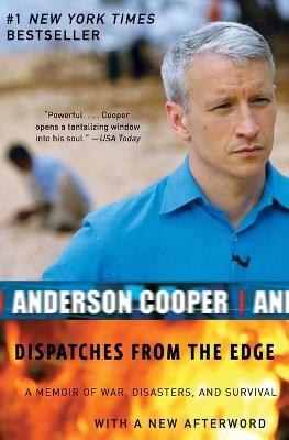 Dispatches from the Edge: A Memoir of War, Disasters, and Survival - Anderson Cooper - cover