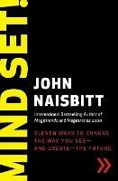 Mind Set!: Eleven Ways to Change the Way You See--and Create--the Future - John Naisbitt - cover