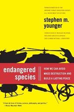 Endangered Species: How We Can Avoid Mass Destruction and Build a Lasting Peace