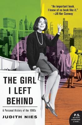 The Girl I Left Behind: A Personal History of the 1960s - Judith Nies - cover