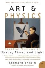 Art and Physics: Parallel Visions In Space, Time, And Light