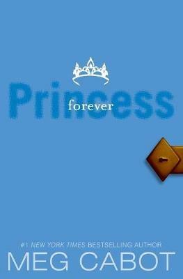 Princess Diaries, Volume X: Forever Princess, The - Meg Cabot - cover