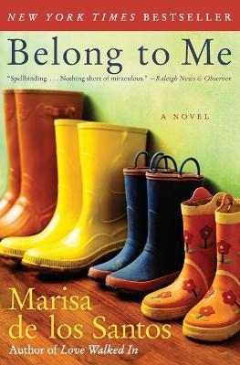 Belong to Me: A Novel - Marisa de los Santos - cover