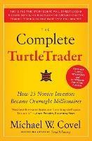 The Complete TurtleTrader: How 23 Novice Investors Became Overnight Millionaires