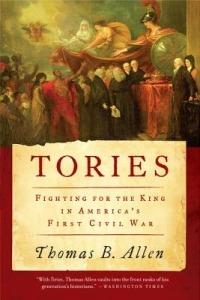 Tories: Fighting for the King in America's First Civil War - Thomas B Allen - cover