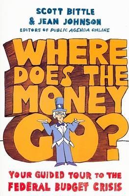 Where Does the Money Go?: Your Guided Tour to the Federal Budget Crisis - Scott Bittle,Jean Johnson - cover