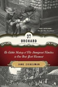 97 Orchard: An Edible History of Five Immigrant Families in One New York Tenement - Jane Ziegelman - cover