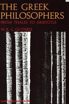 The Greek Philosophers: From Thales to Aristotle - W. K. C. Guthrie - cover