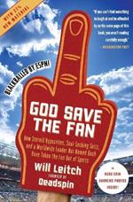 God Save the Fan: How Steroid Hypocrites, Soul-Sucking Suits, and a Worldwide Leader Not Named Bush Have Taken the Fun Out of Sports