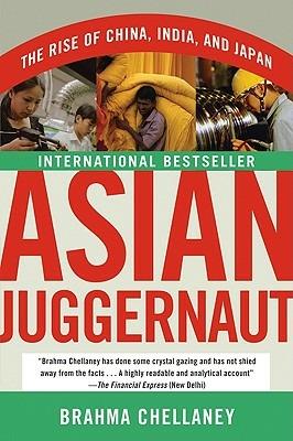 Asian Juggernaut: The Rise of China, India, and Japan - Brahma Chellaney - cover