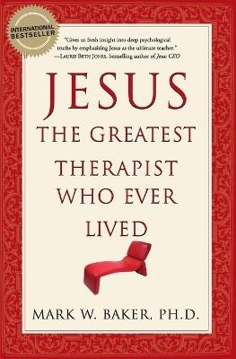 Jesus, the Greatest Therapist Who Ever Lived - Mark W. Baker - cover