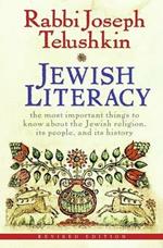 Jewish Literacy: The Most Important Things to Know About the Jewish Religion, Its People, and Its History