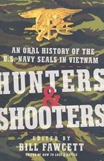 Hunters & Shooters: An Oral History of the U.S. Navy SEALs in Vietnam