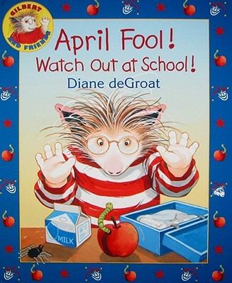 April Fool! Watch Out at School! - Diane Degroat - cover