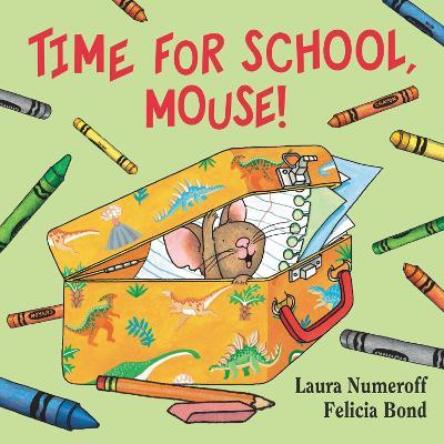 Time For School, Mouse! - Laura Joffe Numeroff - cover