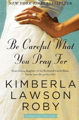 Be Careful What You Pray for - Kimberla Lawson Roby - cover