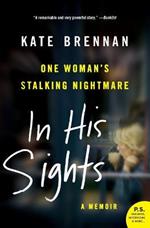 In His Sights: One Woman's Stalking Nightmare