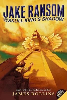Jake Ransom and the Skull King's Shadow - James Rollins - cover