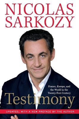 Testimony: France, Europe and the World in the Twenty-First Century - Nicolas Sarkozy - cover