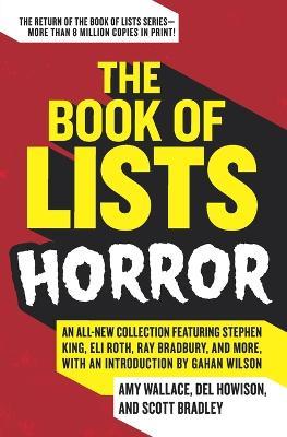 The Book of Lists: Horror: An All-New Collection Featuring Stephen King, Eli Roth, Ray Bradbury, and More, with an Introduction by Gahan Wilson - Amy Wallace,Del Howison,Scott Bradley - cover