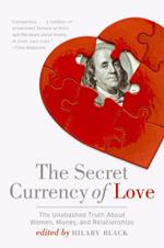 The Secret Currency of Love: The Unabashed Truth About Women, Money, and Relationships