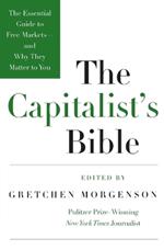 The Capitalists Bible: The Essential Guide to Free Markets--and Why They Matter to You