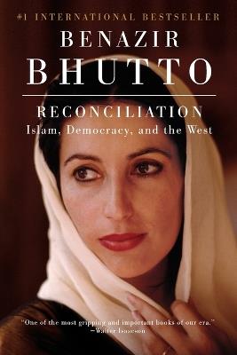 Reconciliation: Islam, Democracy, and the West - Benazir Bhutto - cover