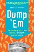 Dump 'Em: How to Break Up with Anyone from Your Best Friend to Your Hairdresser - Jodyne L Speyer - cover