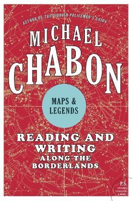 Maps and Legends: Reading and Writing Along the Borderlands - Michael Chabon - cover