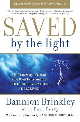 Saved by the Light: The True Story of a Man Who Died Twice and the Profound Revelations He Received - Dannion Brinkley,Paul Perry - cover
