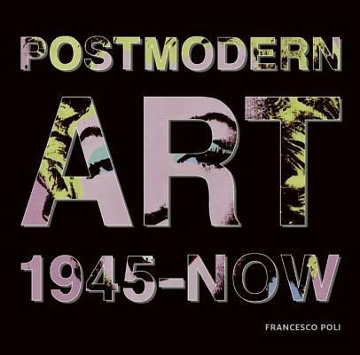 Post Modern Art: 1945-Now - Francesco Poli - cover