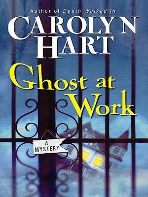 Ghost at Work: A Mystery - Carolyn Hart - cover