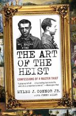 The Art of the Heist: Confessions of a Master Thief