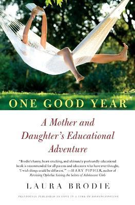 One Good Year: A Mother and Daughter's Educational Adventure - Laura Brodie - cover