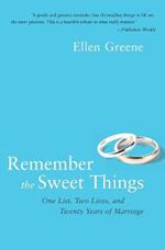 Remember the Sweet Things: One List, Two Lives, and Twenty Years of Marr iage