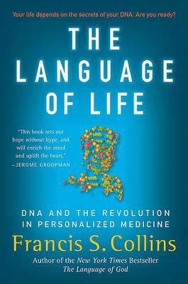 The Language of Life: DNA and the Revolution in Personalized Medicine - Francis S Collins - cover