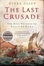 The Last Crusade: The Epic Voyages of Vasco Da Gama