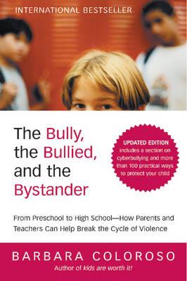 Bully the Bullied and the Bystander Revised and Updated - Barbara Coloroso - cover