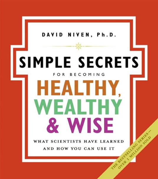 The Simple Secrets for Becoming Healthy, Wealthy, and Wise