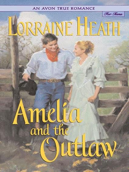 An Avon True Romance: Amelia and the Outlaw - Lorraine Heath - ebook