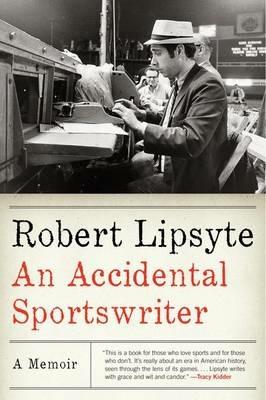 An Accidental Sportswriter: A Memoir - Robert Lipsyte - cover